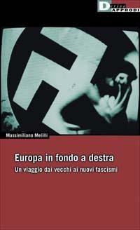 Europa in fondo a destra. Vecchi e nuovi fascismi - Massimiliano Melilli - Libro DeriveApprodi 2003, DeriveApprodi | Libraccio.it