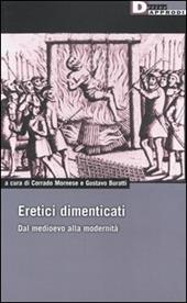 Eretici dimenticati. Dal Medioevo alla modernità