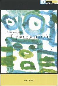Il pianeta minore - Jeph Anelli - Libro DeriveApprodi 2004, Narrativa | Libraccio.it
