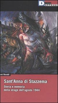 Sant'Anna di Stazzema. Storia e memoria della strage dell'agosto 1944 - Toni Rovatti - Libro DeriveApprodi 2003, Fuorifuoco | Libraccio.it