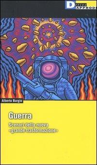 Guerra. Scenari della nuova «grande trasformazione» - Alberto Burgio - Libro DeriveApprodi 2004, Fuorifuoco | Libraccio.it