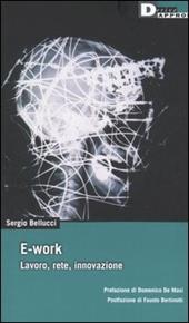 E-work. Lavoro, rete, innovazione