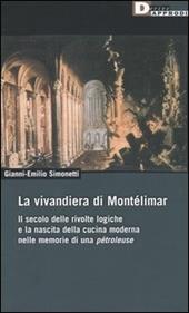 La vivandiera di Montélimar. Il secolo delle rivolte logiche e la nascita della cucina moderna nelle memorie di una pétroleuse