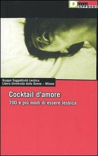 Cocktail d'amore. Settecento e più modi di essere lesbica  - Libro DeriveApprodi 2005, DeriveApprodi | Libraccio.it
