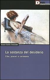 La sostanza del desiderio. Cibo, piaceri e cerimonie