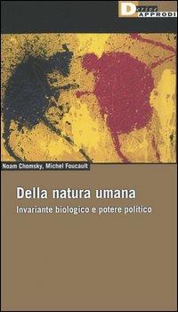 Della natura umana. Invariante biologico e potere politico - Noam Chomsky, Michel Foucault - Libro DeriveApprodi 2005, Fuorifuoco | Libraccio.it