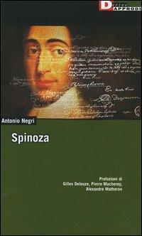 Spinoza. L'anomalia selvaggia-Spinoza sovversivo-Democrazia ed eternità in Spinoza - Antonio Negri - Libro DeriveApprodi 2005, DeriveApprodi | Libraccio.it