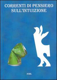 Correnti di pensiero sull'intuizione  - Libro Foil 2004 | Libraccio.it