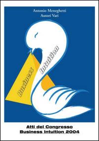 Atti del congresso business intuition 2004  - Libro Foil 2005 | Libraccio.it
