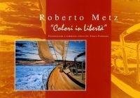 Colori in libertà - Roberto Metz - Libro Goliardica Editrice 2005 | Libraccio.it