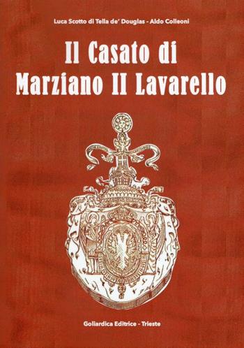 Il casato di Marziano II Lavarello - Luca Scotto di Tella de' Douglas, Aldo Colleoni - Libro Goliardica Editrice 2014 | Libraccio.it