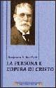 La persona e opera di Cristo - Benjamin B. Warfield - Libro Alfa & Omega 2001, La grande teologia evangelica | Libraccio.it