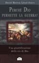 Perché Dio permette la guerra. Una giustificazione delle vie di Dio - D. Martyn Lloyd-Jones - Libro Alfa & Omega 2007, Letture in casa | Libraccio.it