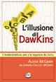 L' illusione di Dawkins. Il fondamentalismo ateo e la negazione del divino - Alister McGrath, Johanna Collicutt McGrath - Libro Alfa & Omega 2007, La bussola | Libraccio.it