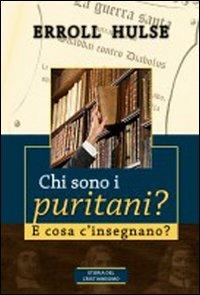 Chi sono i puritani? E cosa c'insegnano? - Erroll Hulse - Libro Alfa & Omega 2008, Storia del cristianesimo | Libraccio.it