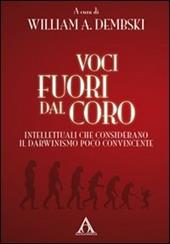 Voci fuori dal coro. Intellettuali che considerano il darwinismo poco convincente