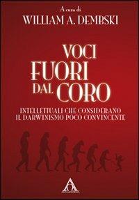 Voci fuori dal coro. Intellettuali che considerano il darwinismo poco convincente  - Libro Alfa & Omega 2012, La bussola | Libraccio.it