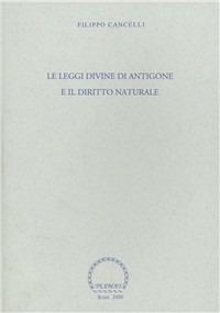 Le leggi divine di Antigone e il diritto naturale - Filippo Cancelli - Libro Texmat 2000 | Libraccio.it