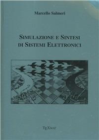 Simulazione e sintesi di sistemi elettronici - Marcello Salmeri - Libro Texmat 2006 | Libraccio.it