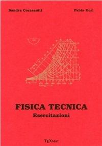 Fisica tecnica. Esercitazioni - Sandra Corasaniti, Fabio Gori - Libro Texmat 2006 | Libraccio.it
