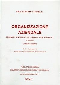 Organizzazione aziendale. Schemi di sintesi delle lezioni - Roberto Cafferata - Libro Texmat 2010 | Libraccio.it