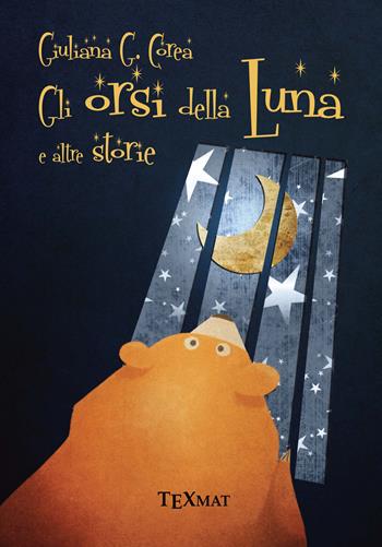 Gli orsi della luna e altre storie - Giuliana G. Corea - Libro Texmat 2014 | Libraccio.it