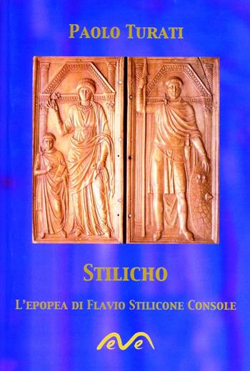 Stilicho. L'epopea di Flavio Stilicone console - Paolo Turati - Libro Morea 2006 | Libraccio.it