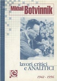Lavori critici e analitici. Vol. 3: 1957-1970. - Mikhail Botvinnik - Libro Caissa Italia 2003, I grandi giocatori | Libraccio.it
