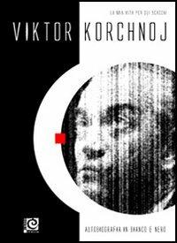 Autobiografia in bianco e nero. La mia vita per gli scacchi - Viktor Korchnoj - Libro Caissa Italia 2006, I grandi giocatori | Libraccio.it