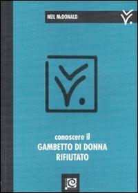 Conoscere il Gambetto di donna rifiutato - Neil McDonald - Libro Caissa Italia 2007 | Libraccio.it