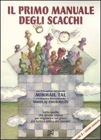 Il primo manuale degli scacchi. Ediz. illustrata. Vol. 2: Lezioni avanzate. - Mikhail Tal, Nikolaj Zhuravlev - Libro Caissa Italia 2008, I manuali | Libraccio.it