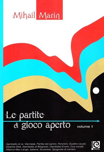 Le partite di gioco aperto. Vol. 1 - Mihail Marin - Libro Caissa Italia 2008 | Libraccio.it