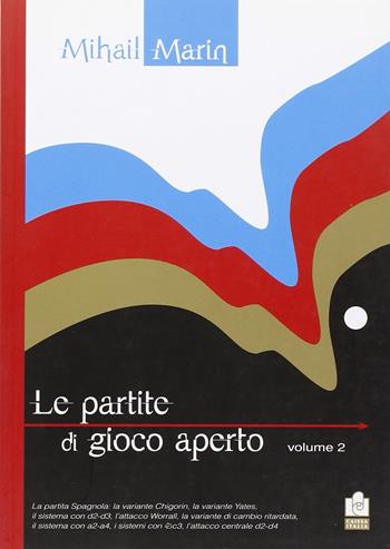 Partite di gioco aperto. Vol. 2 - Mihail Marin - Libro Caissa Italia 2009, Aperture | Libraccio.it