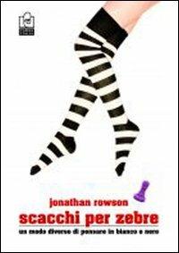 Scacchi per zebre - Jonathan Rowson - Libro Caissa Italia 2010 | Libraccio.it