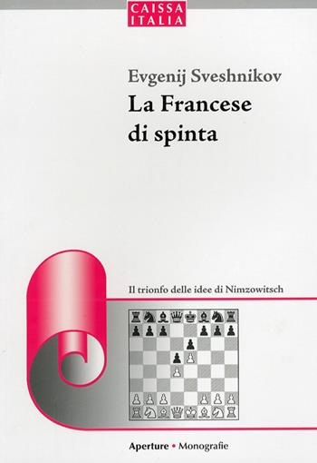 La francese di spinta - Evgenij Sveshnikov - Libro Caissa Italia 2012, Aperture | Libraccio.it