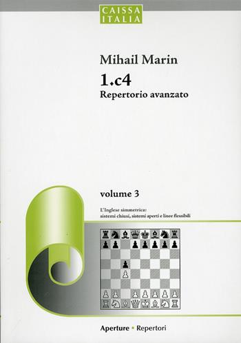 1.c4 Repertorio avanzato. Vol. 3 - Mihail Marin - Libro Caissa Italia 2012, Aperture | Libraccio.it