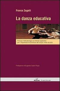 La danza educativa - Franca Zagatti - Libro Mousikè Progetti Educativi 2004, Danza educativa | Libraccio.it