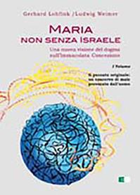 Maria non senza Israele. Una nuova visione del dogma sull'Immacolata Concezione. Vol. 1: Il peccato originale: un coacervo di male provocato dall'uomo. - Gerhard Lohfink, Ludwig Weimer - Libro Ecumenica 2010, Svegliare l'aurora | Libraccio.it