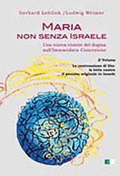 Maria non senza Israele. Una nuova visione del dogma sull'Immacolata Concezione. Vol. 2: La controazione di Dio: la lotta contro il peccato originale.