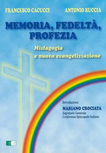 Memoria, fedeltà, profezia. Mistagogia e nuova evangelizzazione - Francesco Cacucci, Antonio Ruccia - Libro Ecumenica 2012, Per una nuova evangelizzazione | Libraccio.it