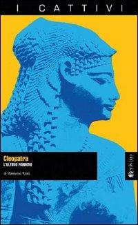 Cleopatra. L'ultimo faraone - Massimo Tosti - Libro Bevivino 2003, I cattivi | Libraccio.it