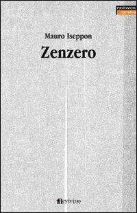 Zenzero - Mauro Iseppon - Libro Bevivino 2003, Pickwick narrativa | Libraccio.it