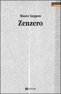 Zenzero - Mauro Iseppon - Libro Bevivino 2003, Pickwick narrativa | Libraccio.it