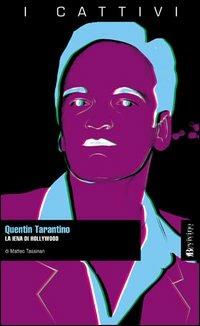 Quentin Tarantino. La iena di Hollywood - Matteo Tassinari - Libro Bevivino 2003, I cattivi | Libraccio.it