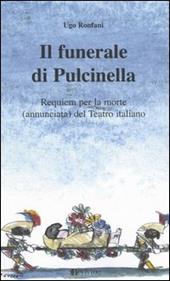 Il funerale di Pulcinella. Requiem per la morte (annunciata) del Teatro italiano