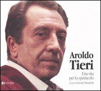 Aroldo Tieri. Una vita per lo spettacolo  - Libro Bevivino 2005 | Libraccio.it