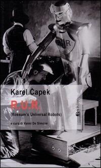 R.U.R. Rossum's Universal Robots - Karel Capek - Libro Bevivino 2006, Viaggiatori dell'Utopia | Libraccio.it