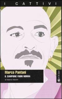 Marco Pantani. Il campione fuori norma - Valerio Vecchi - Libro Bevivino 2006, I cattivi | Libraccio.it