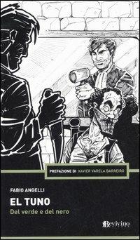 El tuno. Del verde e del nero - Fabio Angelli - Libro Bevivino 2007, Wanted | Libraccio.it