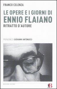 Le opere e i giorni di Ennio Flaiano. Ritratto d'autore - Franco Celenza - Libro Bevivino 2007, Grandi Opere e Dizionari | Libraccio.it